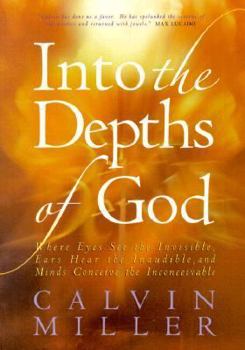 Paperback Into the Depths of God: Where Eyes See the Invisible, Ears Hear the Inaudible, and Minds Conceive the Inconceivable Book