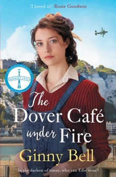 Paperback The Dover Cafe Under Fire: A Moving and Dramatic WWII Saga (the Dover Cafe Series Book 3) Book