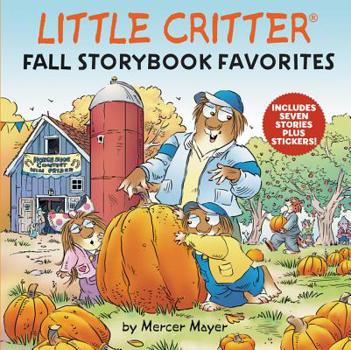 Hardcover Little Critter Fall Storybook Favorites: 7 Fall Stories in 1 Book Plus Stickers [With Stickers] Book