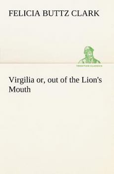 Paperback Virgilia or, out of the Lion's Mouth Book