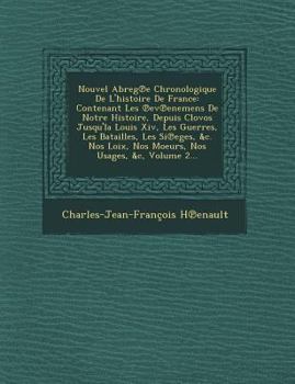 Paperback Nouvel Abreg E Chronologique de L'Histoire de France: Contenant Les Ev Enemens de Notre Histoire, Depuis Clovos Jusqu'la Louis XIV, Les Guerres, Les B [French] Book