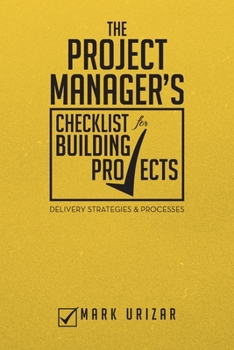 Paperback The Project Manager's Checklist for Building Projects: Delivery Strategies & Processes Book