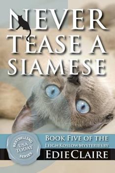 Never Tease a Siamese: A Leigh Koslow Mystery - Book #5 of the Leigh Koslow Mystery