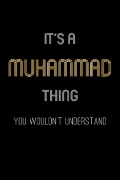 It's A Muhammad Thing, You Wouldn't Understand: Personalized Notebook Journal With Name Blank Lined Customized Diary Logbook Gifts