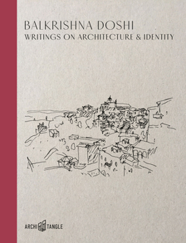 Hardcover Balkrishna Doshi: Writings on Architecture & Identity Book