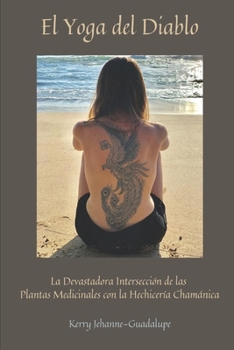 Paperback El Yoga del Diablo: La Devastadora Intersección de las Plantas Medicinales con la Hechicería Chamánica [Spanish] Book