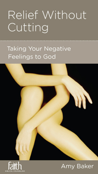 Paperback Relief Without Cutting: Taking Your Negative Feelings to God Book