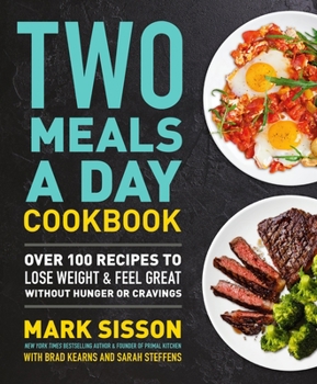 Paperback Two Meals a Day Cookbook: Over 100 Recipes to Lose Weight & Feel Great Without Hunger or Cravings Book