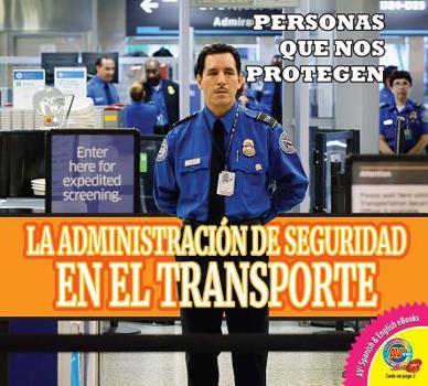 Library Binding La Administración de Seguridad En El Transporte (Transportation Security Administration) [Spanish] Book