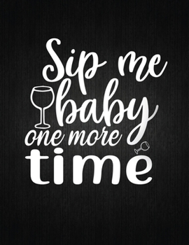 Paperback Sip me baby one more time: Recipe Notebook to Write In Favorite Recipes - Best Gift for your MOM - Cookbook For Writing Recipes - Recipes and Not Book