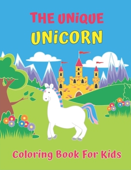 The Unique Unicorn Coloring Book For Kids: Mermaid Coloring Book for Kids Ages 4-8: 40 Cute, Unique Coloring Pages