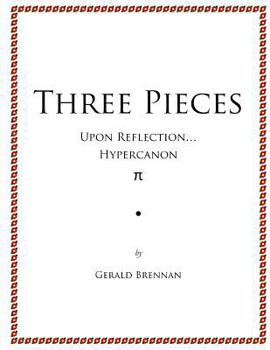 Paperback Three Pieces: Upon Reflection, Hypercanon, Pi Book