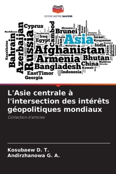 Paperback L'Asie centrale à l'intersection des intérêts géopolitiques mondiaux [French] Book