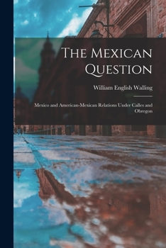 Paperback The Mexican Question: Mexico and American-Mexican Relations Under Calles and Obregon Book