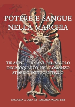 POTERE E SANGUE NELLA MARCHIA: TIRANNI FERMANI DEL SECOLO DECIMOQUARTO NEL ROMANZO STORICO OTTOCENTESCO