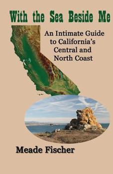 Paperback With the Sea Beside Me: An intimate guide to California's central and north coast Book