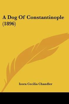 Paperback A Dog Of Constantinople (1896) Book