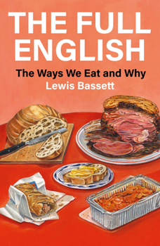 Hardcover The Full English: The Ways We Eat and Why Book