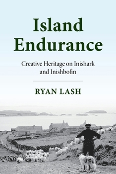 Hardcover Island Endurance: Creative Heritage on Inishark and Inishbofin Book