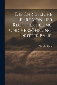 Paperback Die christliche Lehre von der Rechtfertigung und Versöhnung, Dritter Band [German] Book