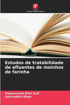 Estudos de tratabilidade de efluentes de moinhos de farinha (Portuguese Edition)