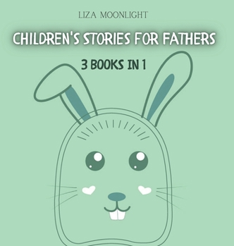 Hardcover Children's Stories for Fathers: 3 Books In 1 Book