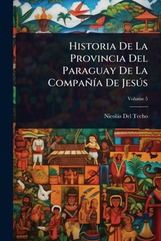 Paperback Historia De La Provincia Del Paraguay De La CompañÃ-a De JesÃ°s [Spanish] Book