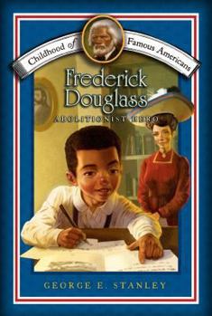 Frederick Douglass: Abolitionist Hero (Childhood of Famous Americans) - Book  of the Childhood of Famous Americans