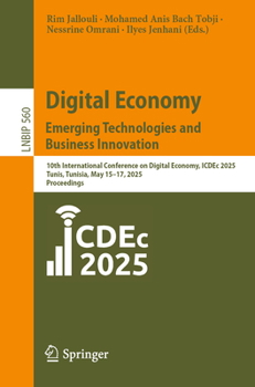 Digital Economy. Emerging Technologies and Business Innovation: 10th International Conference on Digital Economy, ICDEc 2025, Tunis, Tunisia, May ... in Business Information Processing, 560)