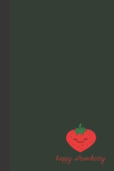 happy strawberry: small lined Strawberry Notebook / Travel Journal to write in (6'' x 9'') 120 pages