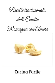 Paperback Ricette tradizionali: dall'Emilia Romagna con Amore [Italian] Book