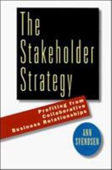 Hardcover The Stakeholder Strategy: Profiting from Collaborative Business Relationships Book