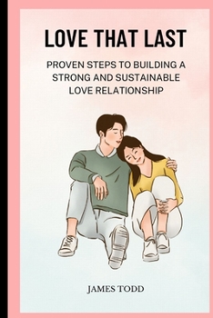 Paperback Love That Last: proven steps to building a strong and sustainable love relationship Book