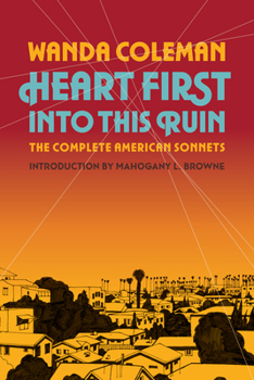 Hardcover Heart First Into This Ruin: The Complete American Sonnets Book