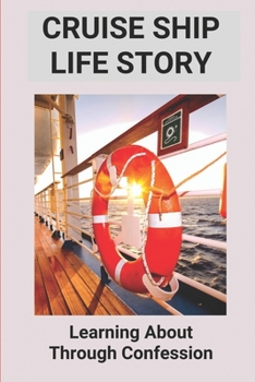Paperback Cruise Ship Life Story: Learning About Through Confession: Confession Cast And Crew Book