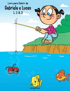 Livro para Colorir de Gabriela e Lucas 1, 2 & 3 (Portuguese Edition)