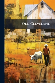 Paperback Old Cleveland: Being A Collection Of Papers Book