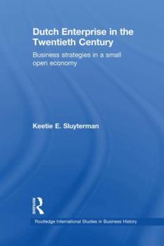 Paperback Dutch Enterprise in the 20th Century: Business Strategies in Small Open Country Book