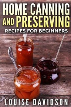 Paperback Home Canning and Preserving Recipes for Beginners ***Black and White Edition*** Book