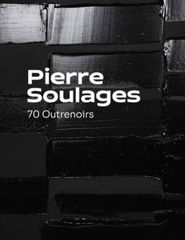 Paperback Pierre Soulages: 70 outrenoirs [French] Book