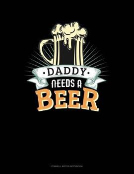 Paperback Daddy Needs a Beer: Cornell Notes Notebook Book