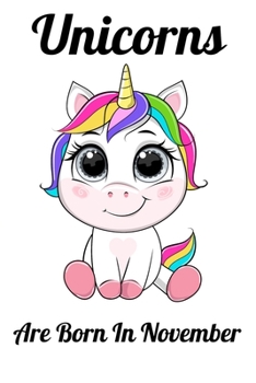Paperback Unicorns Are Born In November: Happy Unicorn Birthday Book