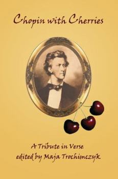 Paperback Chopin with Cherries: A Tribute in Verse Book