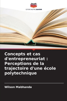Paperback Concepts et cas d'entrepreneuriat: Perceptions de la trajectoire d'une école polytechnique [French] Book