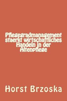 Paperback Pflegegradmanagement Staerkt Wirtschaftliches Handeln in Der Altenpflege [German] Book