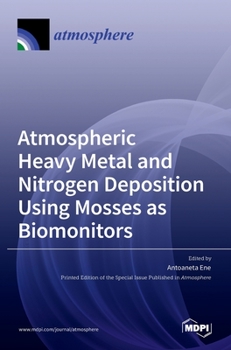 Hardcover Atmospheric Heavy Metal and Nitrogen Deposition Using Mosses as Biomonitors Book