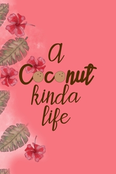 Paperback A Coconut Kinda Life: Notebook Journal Composition Blank Lined Diary Notepad 120 Pages Paperback Pink Palms Coconut Book