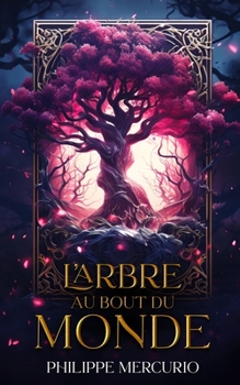 Paperback L'Arbre Au Bout Du Monde: Fantasy et Aventure [French] Book