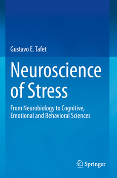 Paperback Neuroscience of Stress: From Neurobiology to Cognitive, Emotional and Behavioral Sciences Book