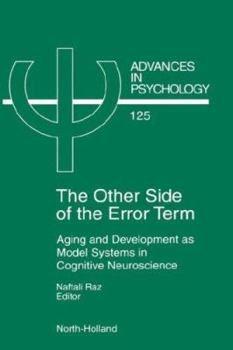 Hardcover The Other Side of the Error Term: Aging and Development as Model Systems in Cognitive Neuroscience Volume 125 Book